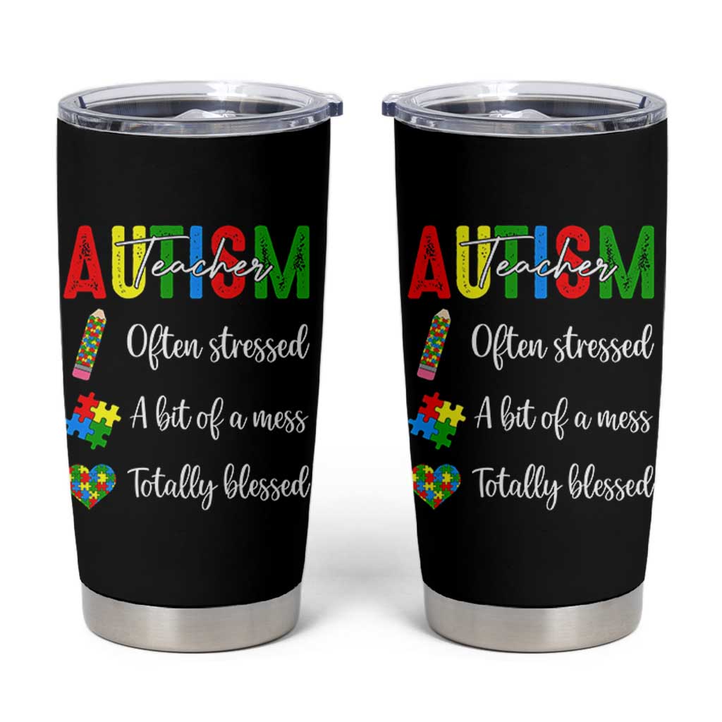 Autism Support Educator Tumbler Cup Often Stressed A Bit Of A Mess Totally Blessed