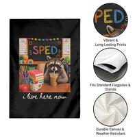 Funny SPED Raccoon Teacher Garden Flag I Live Here Now