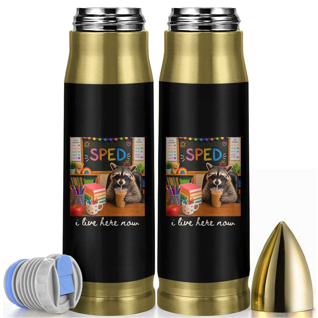 Funny SPED Raccoon Teacher Bullet Tumbler I Live Here Now