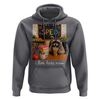 Funny SPED Raccoon Teacher Hoodie I Live Here Now