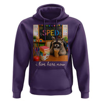 Funny SPED Raccoon Teacher Hoodie I Live Here Now