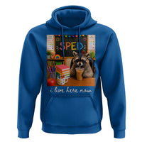 Funny SPED Raccoon Teacher Hoodie I Live Here Now