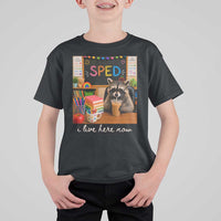 Funny SPED Raccoon Teacher T Shirt For Kid I Live Here Now
