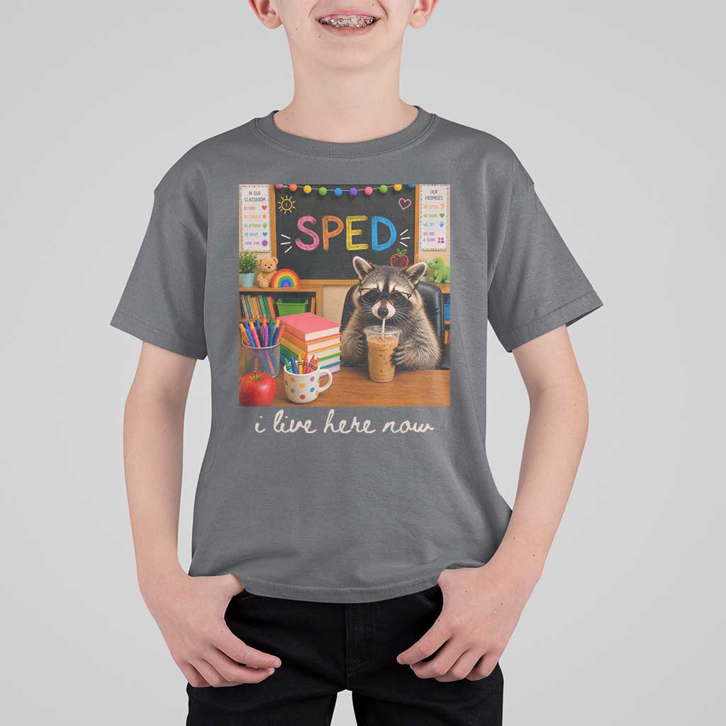 Funny SPED Raccoon Teacher T Shirt For Kid I Live Here Now