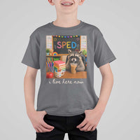 Funny SPED Raccoon Teacher T Shirt For Kid I Live Here Now