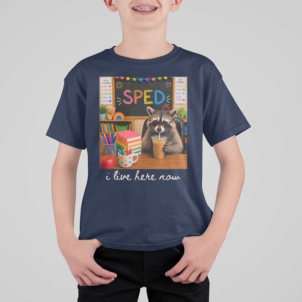 Funny SPED Raccoon Teacher T Shirt For Kid I Live Here Now