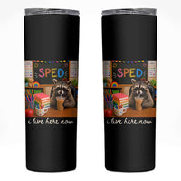 Funny SPED Raccoon Teacher Skinny Tumbler I Live Here Now