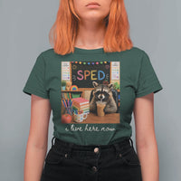 Funny SPED Raccoon Teacher T Shirt For Women I Live Here Now