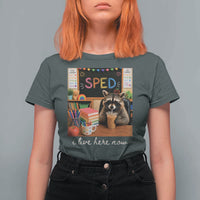 Funny SPED Raccoon Teacher T Shirt For Women I Live Here Now