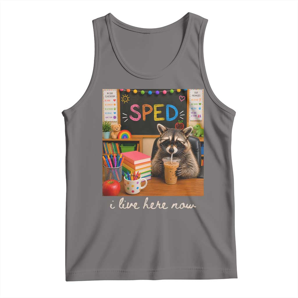 Funny SPED Raccoon Teacher Tank Top I Live Here Now