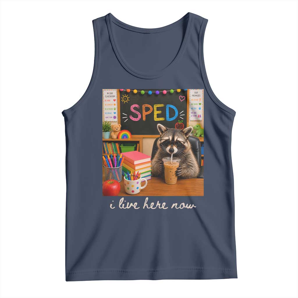 Funny SPED Raccoon Teacher Tank Top I Live Here Now