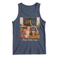 Funny SPED Raccoon Teacher Tank Top I Live Here Now