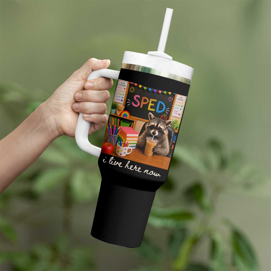 Funny SPED Raccoon Teacher Tumbler With Handle I Live Here Now