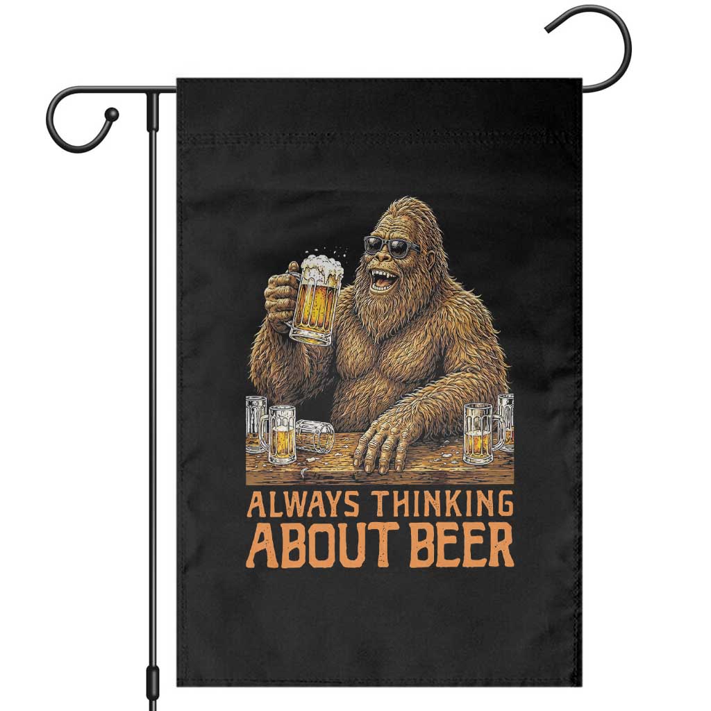 Funny Bigfoot Always Thinking About Beer Garden Flag Beer Drinker Gift