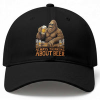 Funny Bigfoot Always Thinking About Beer Baseball Cap Beer Drinker Gift