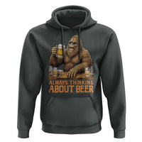 Funny Bigfoot Always Thinking About Beer Hoodie Beer Drinker Gift