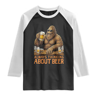 Funny Bigfoot Always Thinking About Beer Raglan Shirt Beer Drinker Gift