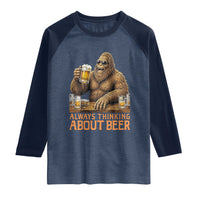 Funny Bigfoot Always Thinking About Beer Raglan Shirt Beer Drinker Gift