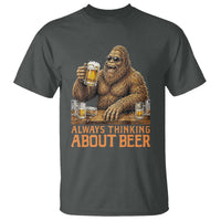 Funny Bigfoot Always Thinking About Beer T Shirt Beer Drinker Gift