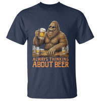 Funny Bigfoot Always Thinking About Beer T Shirt Beer Drinker Gift