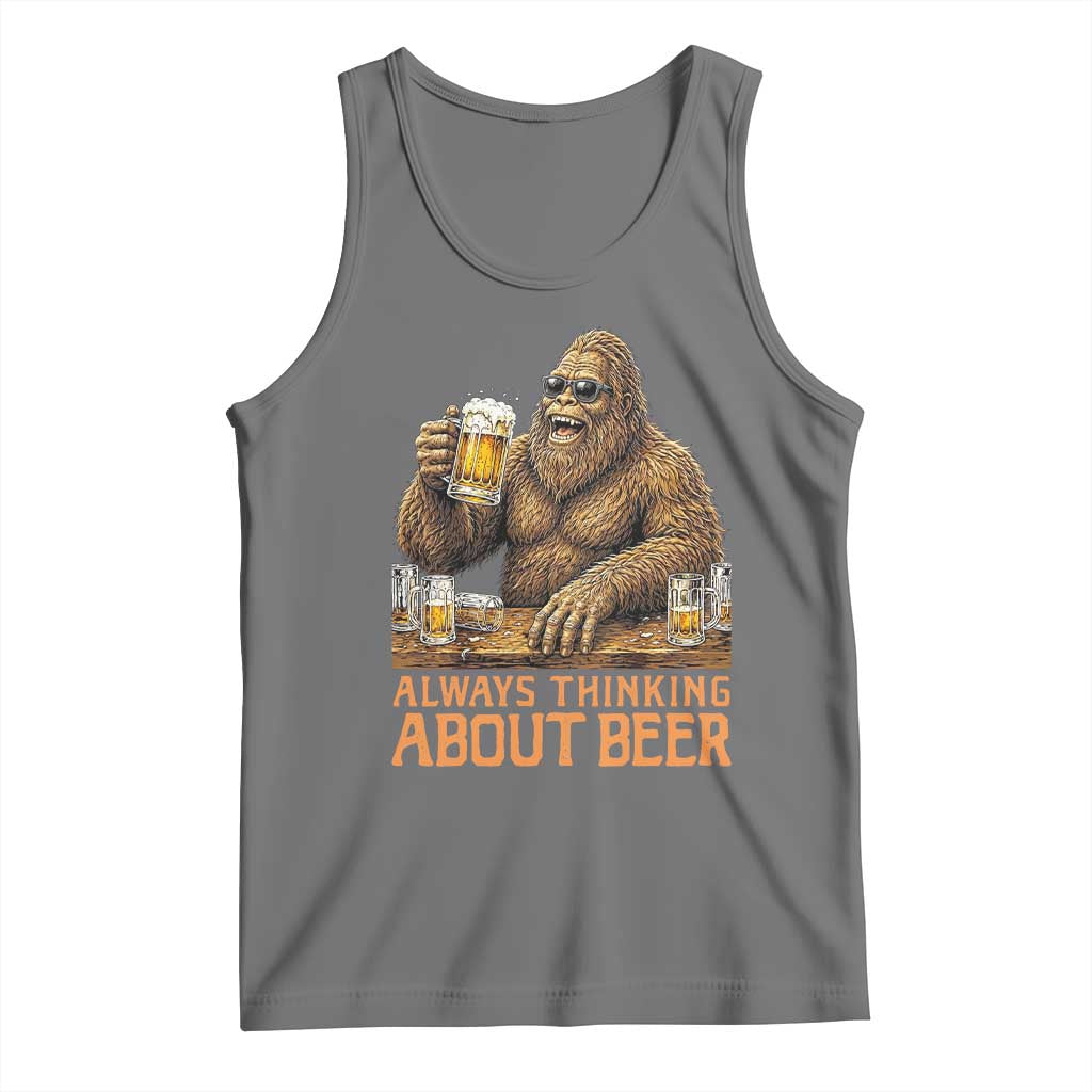 Funny Bigfoot Always Thinking About Beer Tank Top Beer Drinker Gift