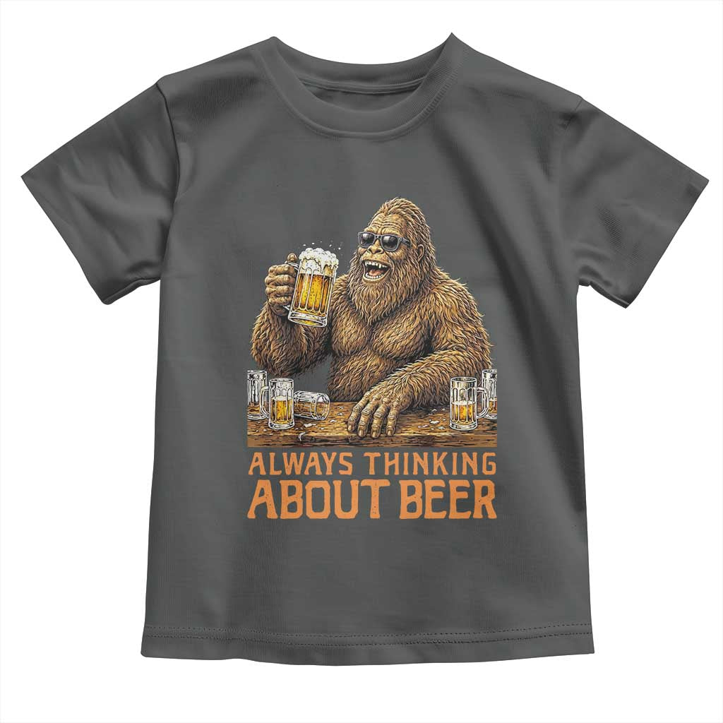 Funny Bigfoot Always Thinking About Beer Toddler T Shirt Beer Drinker Gift