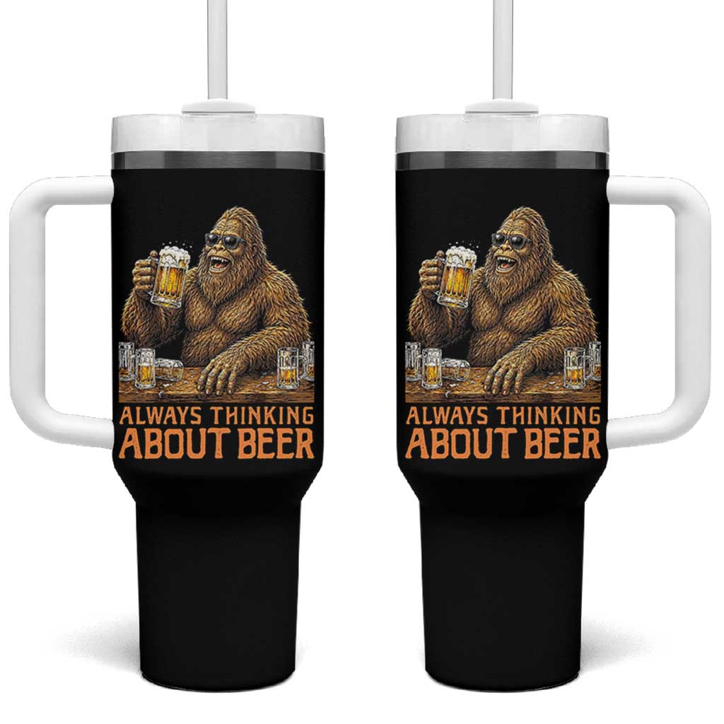 Funny Bigfoot Always Thinking About Beer Tumbler With Handle Beer Drinker Gift