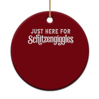 Just Here For Schitzengiggles Ceramic Ornament German Beer Festival Funny Gift