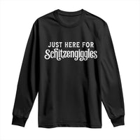 Just Here For Schitzengiggles Long Sleeve Shirt German Beer Festival Funny Gift
