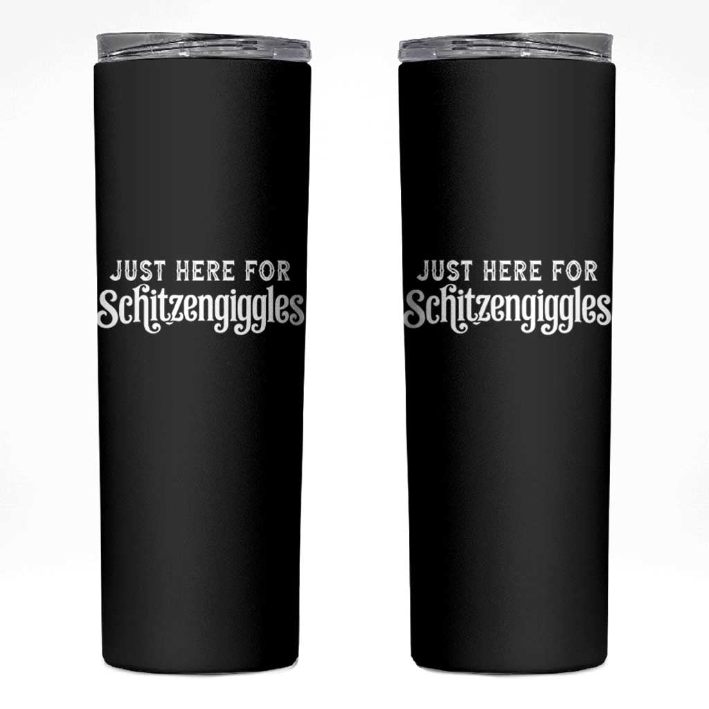 Just Here For Schitzengiggles Skinny Tumbler German Beer Festival Funny Gift
