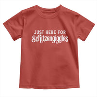 Just Here For Schitzengiggles Toddler T Shirt German Beer Festival Funny Gift