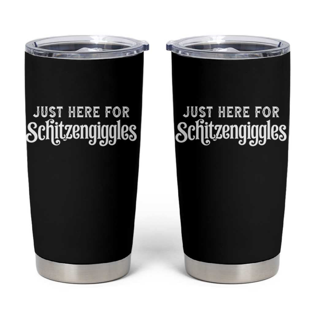 Just Here For Schitzengiggles Tumbler Cup German Beer Festival Funny Gift