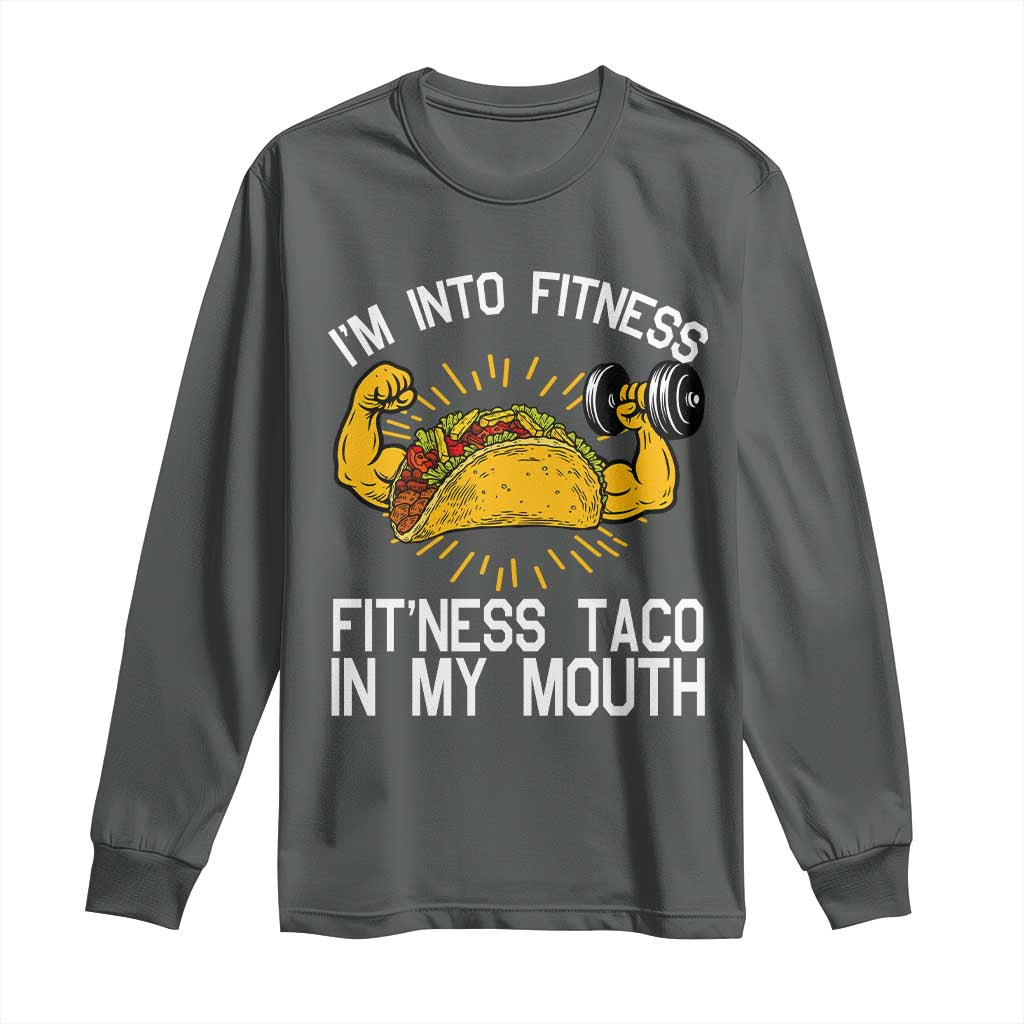 Funny Tacos Lover Long Sleeve Shirt I Am Into Fitness - Wonder Print Shop