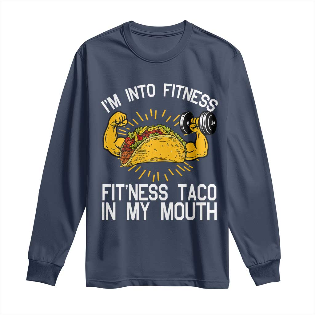 Funny Tacos Lover Long Sleeve Shirt I Am Into Fitness - Wonder Print Shop