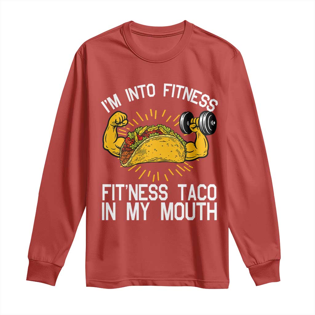Funny Tacos Lover Long Sleeve Shirt I Am Into Fitness - Wonder Print Shop