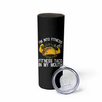 Funny Tacos Lover Skinny Tumbler I Am Into Fitness