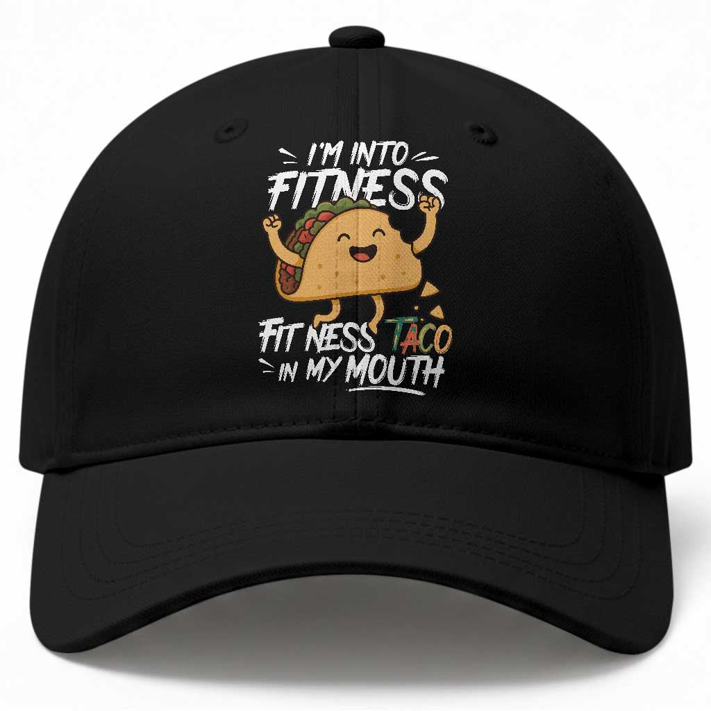 Funny Mexican Food Lover Baseball Cap I Am Into Fitness Taco In My Mouth
