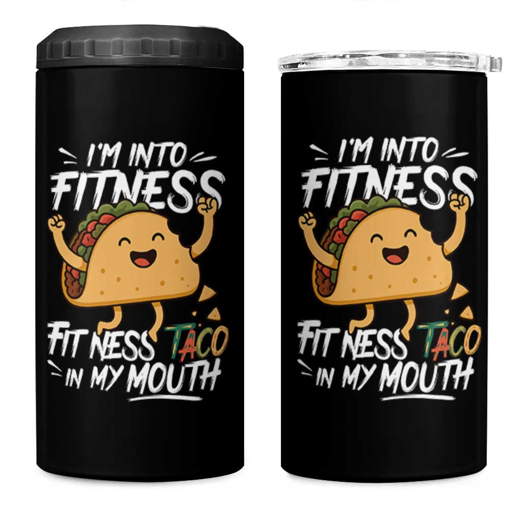 Funny Mexican Food Lover 4 in 1 Can Cooler Tumbler I Am Into Fitness Taco In My Mouth