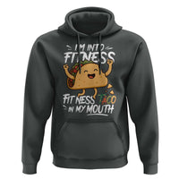 Funny Mexican Food Lover Hoodie I Am Into Fitness Taco In My Mouth - Wonder Print Shop