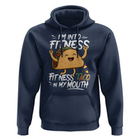 Funny Mexican Food Lover Hoodie I Am Into Fitness Taco In My Mouth - Wonder Print Shop