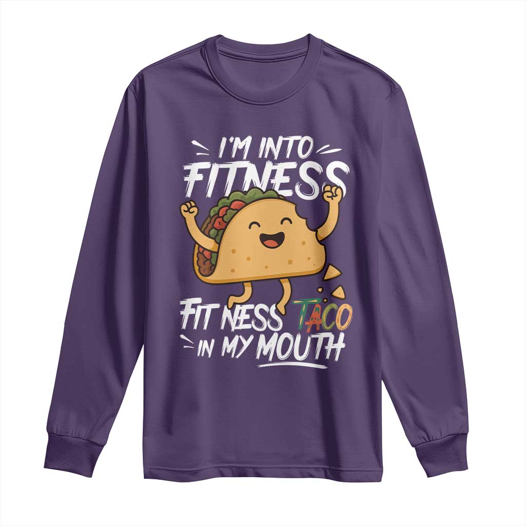 Funny Mexican Food Lover Long Sleeve Shirt I Am Into Fitness Taco In My Mouth - Wonder Print Shop