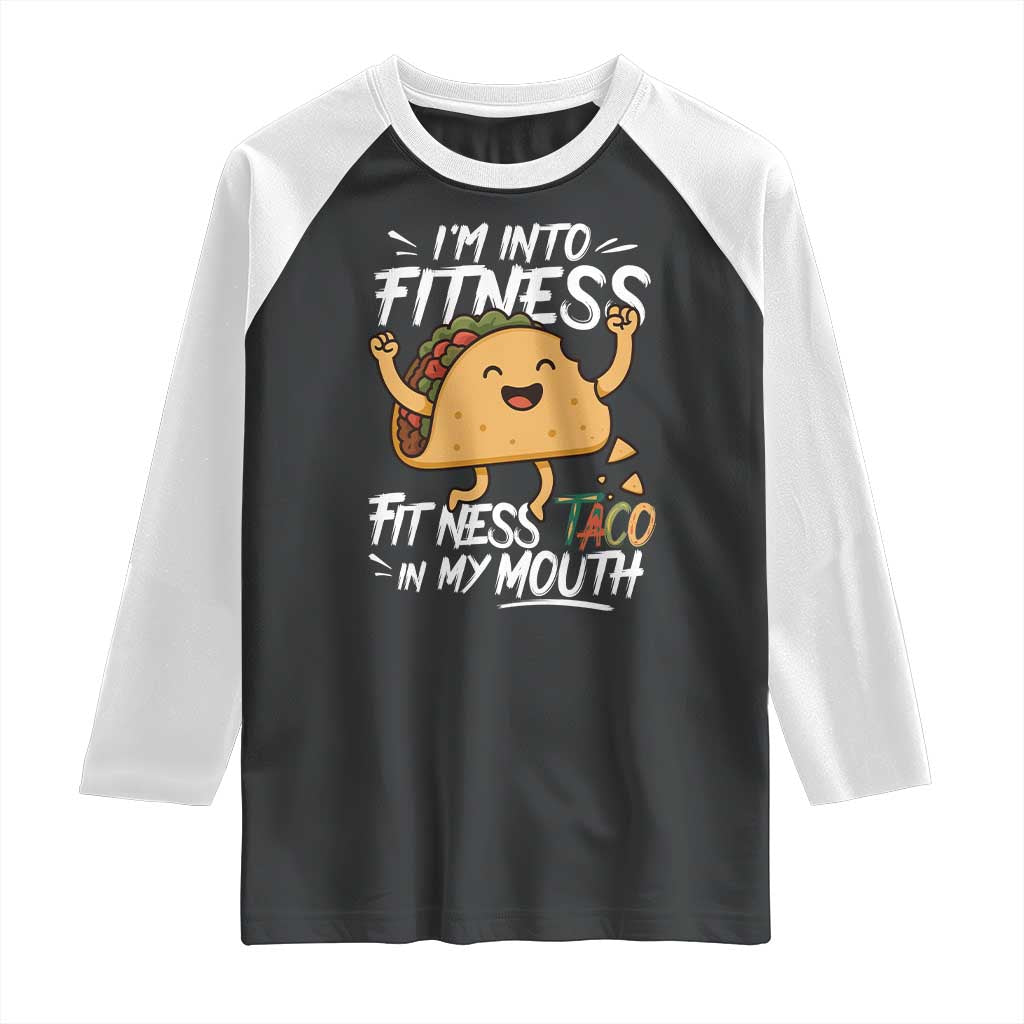 Funny Mexican Food Lover Raglan Shirt I Am Into Fitness Taco In My Mouth - Wonder Print Shop