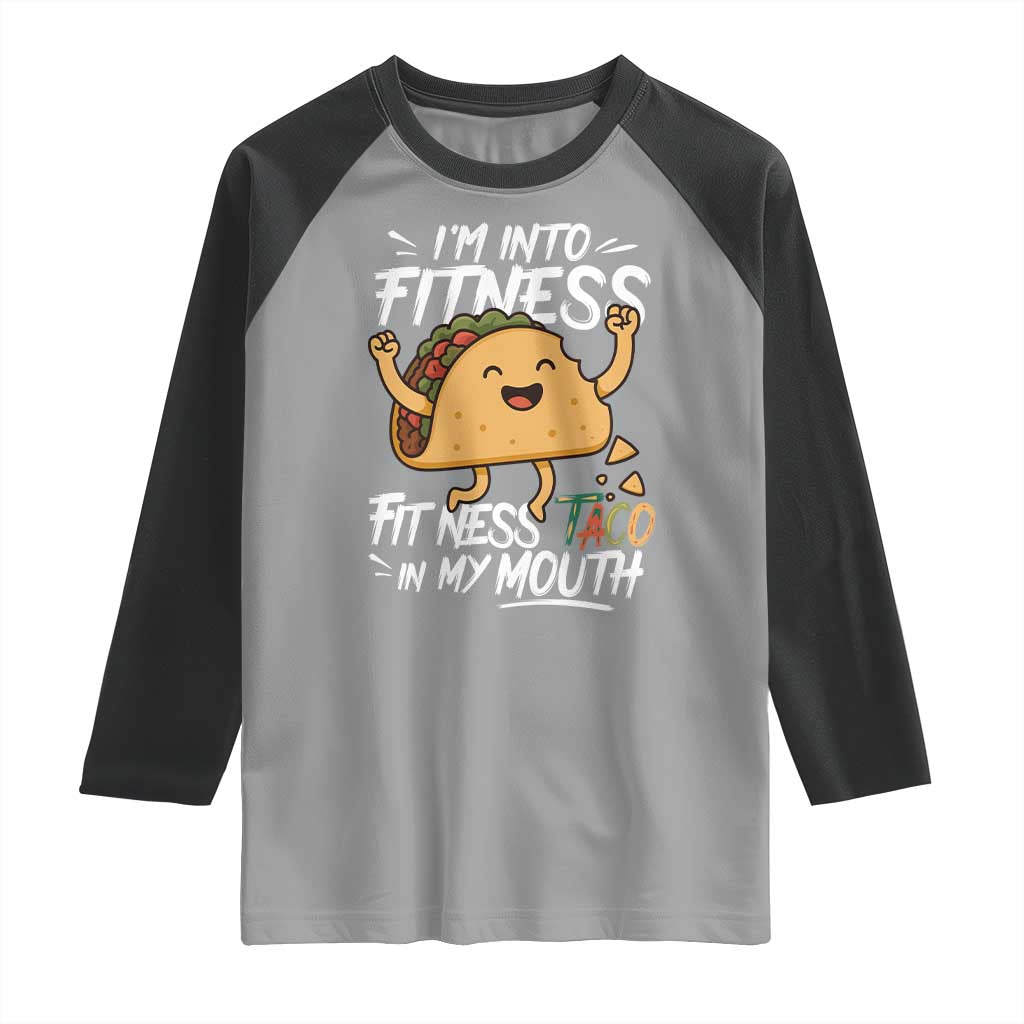 Funny Mexican Food Lover Raglan Shirt I Am Into Fitness Taco In My Mouth - Wonder Print Shop