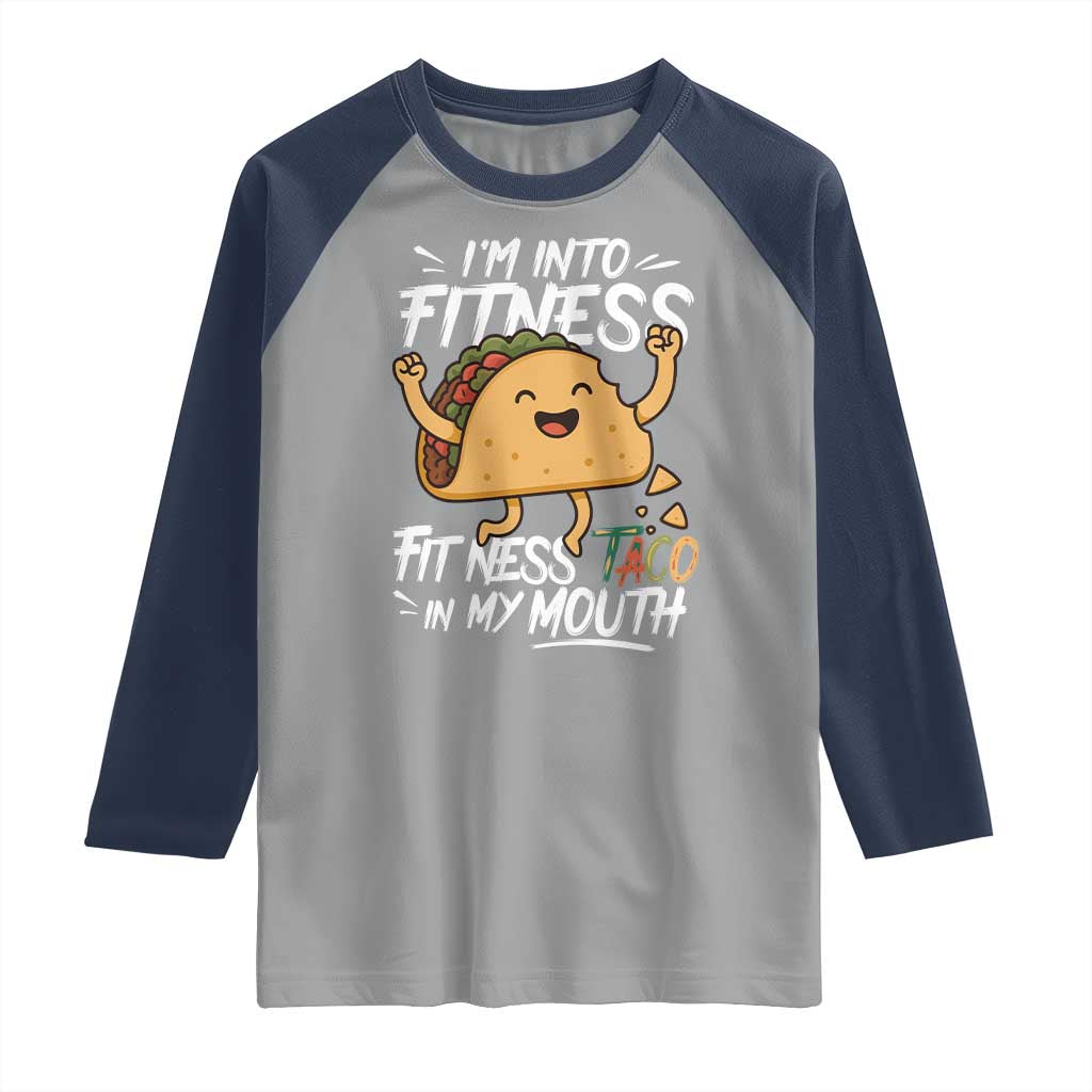 Funny Mexican Food Lover Raglan Shirt I Am Into Fitness Taco In My Mouth - Wonder Print Shop