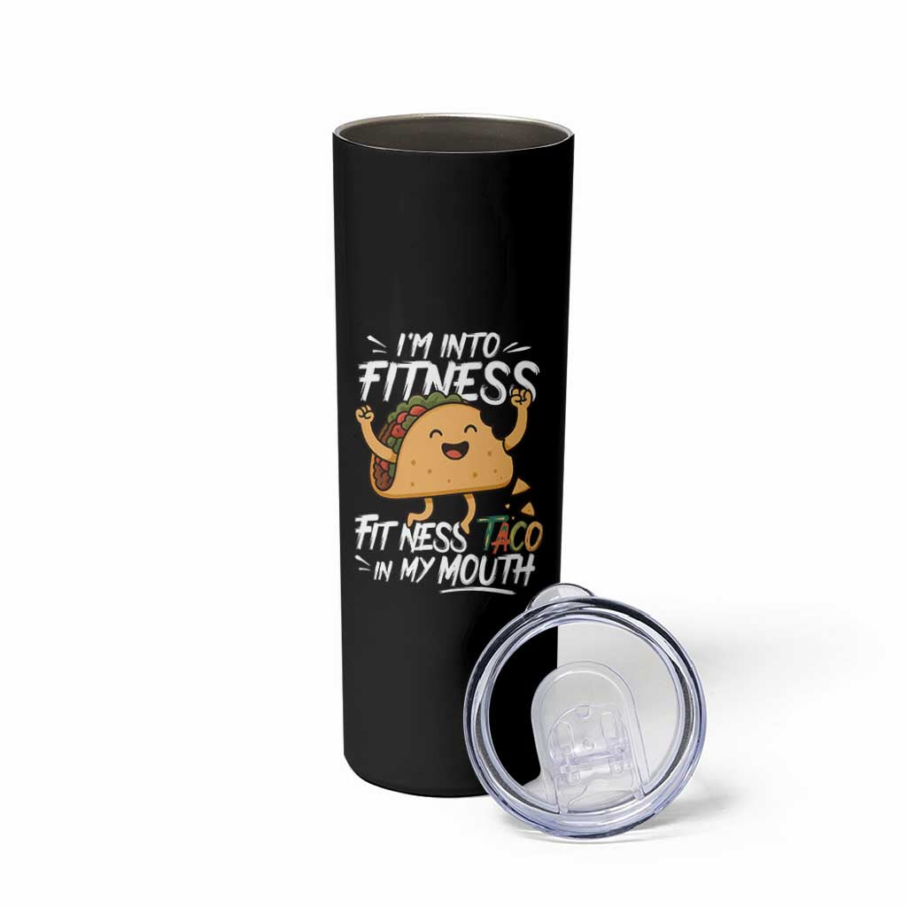Funny Mexican Food Lover Skinny Tumbler I Am Into Fitness Taco In My Mouth