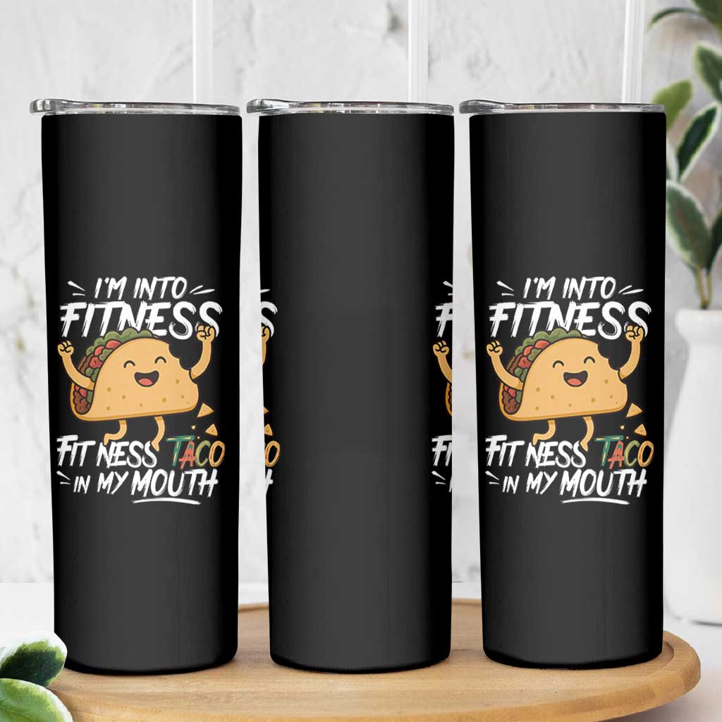Funny Mexican Food Lover Skinny Tumbler I Am Into Fitness Taco In My Mouth