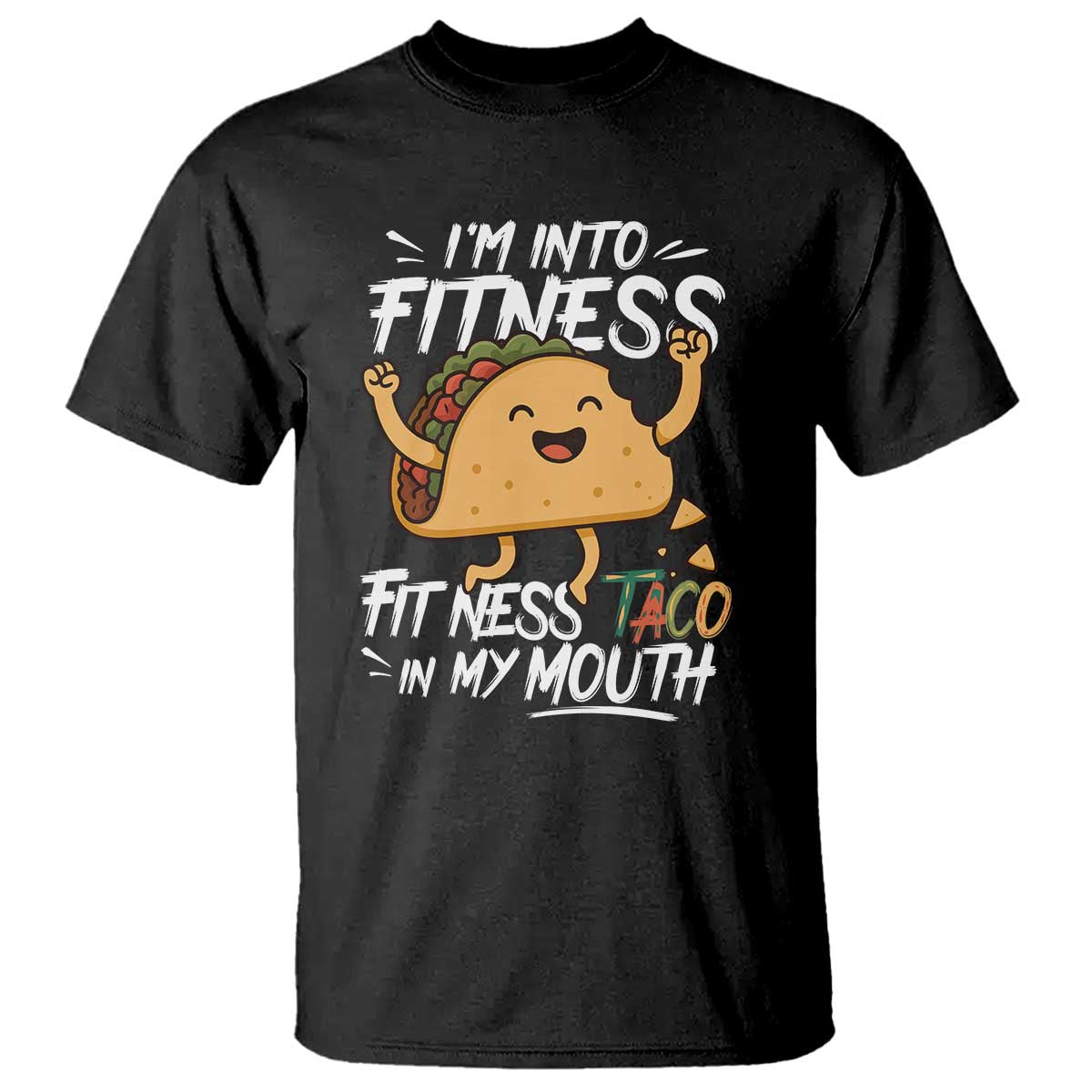 Funny Mexican Food Lover T Shirt I Am Into Fitness Taco In My Mouth - Wonder Print Shop