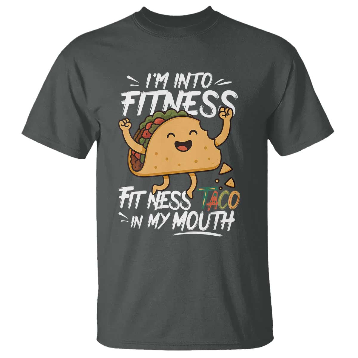 Funny Mexican Food Lover T Shirt I Am Into Fitness Taco In My Mouth - Wonder Print Shop