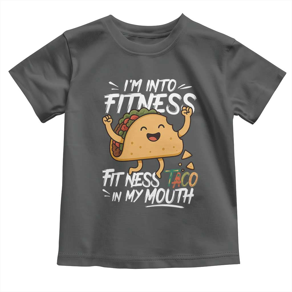 Funny Mexican Food Lover Toddler T Shirt I Am Into Fitness Taco In My Mouth - Wonder Print Shop