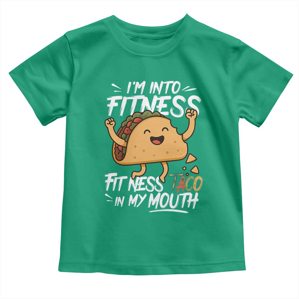 Funny Mexican Food Lover Toddler T Shirt I Am Into Fitness Taco In My Mouth - Wonder Print Shop